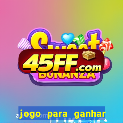 jogo para ganhar dinheiro de verdade no pix na hora